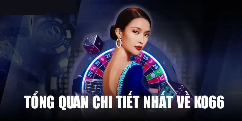 Tổng quan về nhà cái KO66